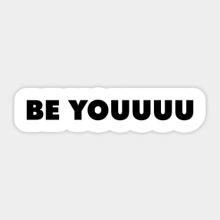 Be Youuuu Sticker